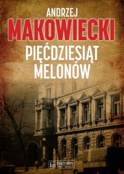 Читать Pięćdziesiąt melonów - Andrzej Makowiecki