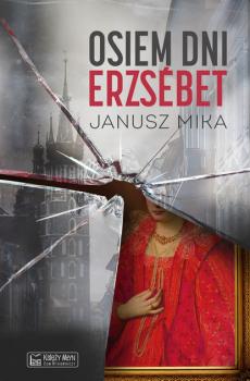 Читать Osiem dni Erzsébet - Janusz Mika