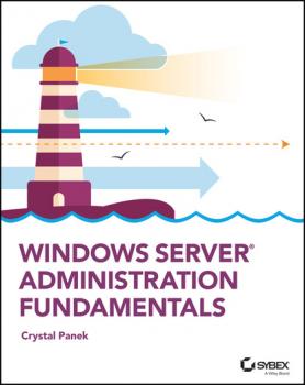 Читать Windows Server Administration Fundamentals - Crystal Panek