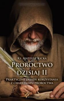 Читать Proroctwo dzisiaj II - Ks. Mateusz Kicka