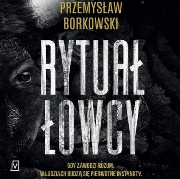 Читать Rytuał łowcy - Przemysław Borkowski