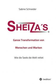 Читать Sheiza's® Ganze Transformation von Menschen und Marken - Sabine Schneider