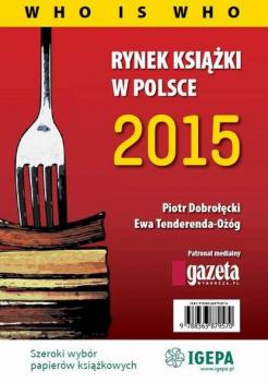 Читать Rynek książki w Polsce 2015 Who is who - Piotr Dobrołęcki