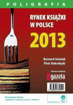 Читать Rynek książki w Polsce 2013. Poligrafia - Piotr Dobrołęcki