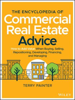 Читать The Encyclopedia of Commercial Real Estate Advice - Terry Painter