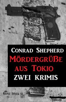 Читать Mördergrüße aus Tokio: Zwei Krimis - Conrad Shepherd