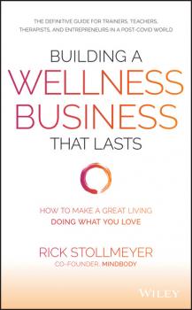 Читать Building a Wellness Business That Lasts - Rick Stollmeyer