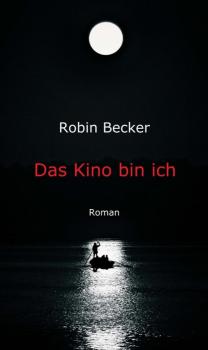 Читать Das Kino bin ich - Robin Becker
