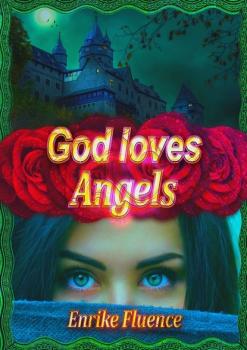 Читать God Loves Angels - Enrike Fluence