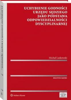 Читать Uchybienie godności urzędu sędziego jako podstawa odpowiedzialności dyscyplinarnej - Michał Laskowski