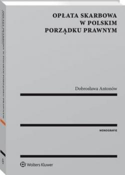 Читать Opłata skarbowa w polskim porządku prawnym - Dobrosława Antonów