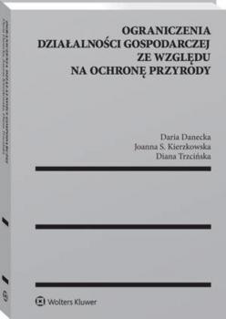 Читать Ograniczenia działalności gospodarczej ze względu na ochronę przyrody - Diana Trzcińska