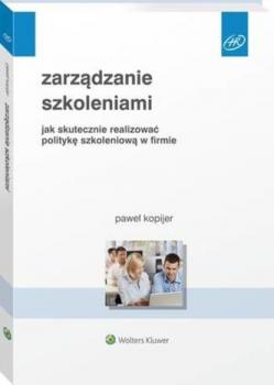 Читать Zarządzanie szkoleniami. Jak skutecznie realizować politykę szkoleniową w firmie - Paweł Kopijer