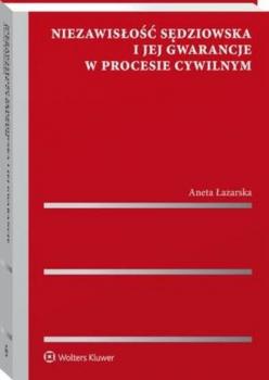 Читать Niezawisłość sędziowska i jej gwarancje w procesie cywilnym - Aneta Łazarska