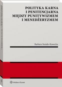 Читать Polityka karna i penitencjarna między punitywizmem i menedżeryzmem - Barbara Stańdo-Kawecka
