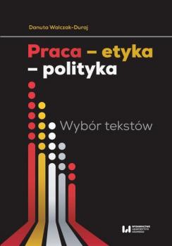 Читать Praca etyka polityka - Danuta Walczak-Duraj