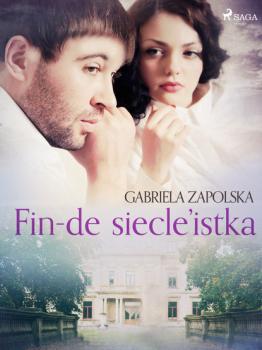 Читать Fin-de siecle’istka - Gabriela Zapolska