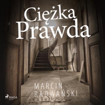 Читать Ciężka prawda - Marcin Radwański