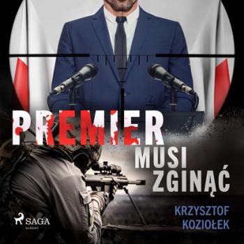 Читать Premier musi zginąć - Krzysztof Koziołek
