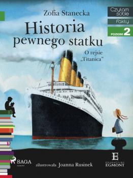 Читать Historia pewnego statku - O rejsie "Titanica" - Zofia Stanecka