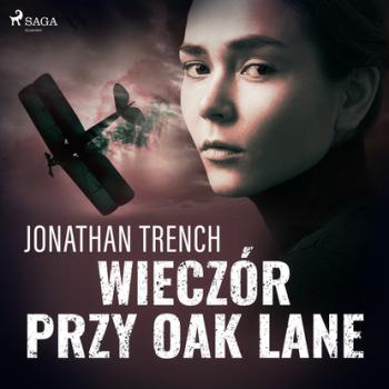 Читать Wieczór przy Oak Lane - Jonathan Trench