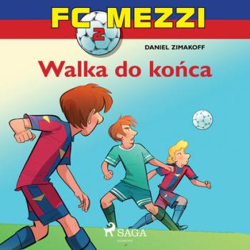 Читать FC Mezzi 2 - Walka do końca - Daniel Zimakoff