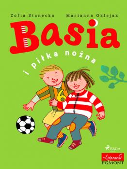 Читать Basia i piłka nożna - Zofia Stanecka