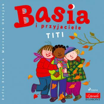 Читать Basia i przyjaciele - Titi - Zofia Stanecka