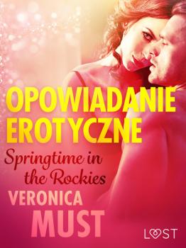 Читать Springtime in the Rockies - opowiadanie erotyczne - Veronica Must