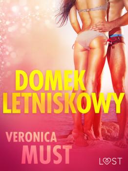 Читать Domek letniskowy - opowiadanie erotyczne - Veronica Must