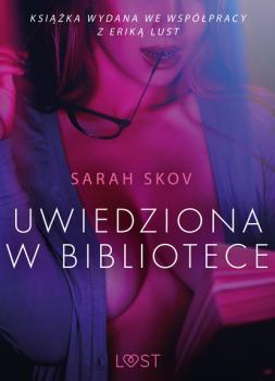 Читать Uwiedziona w bibliotece - opowiadanie erotyczne - Sarah Skov