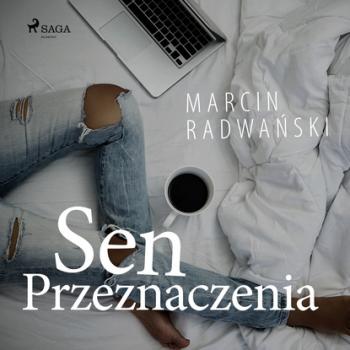 Читать Sen przeznaczenia - Marcin Radwański