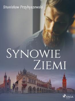 Читать Synowie ziemi - Stanisław Przybyszewski