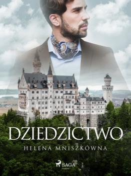 Читать Dziedzictwo - Helena Mniszkówna