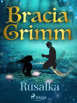 Читать Rusałka - Bracia Grimm
