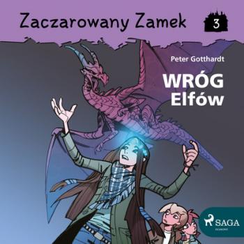 Читать Zaczarowany Zamek 3 - Wróg Elfów - Peter Gotthardt