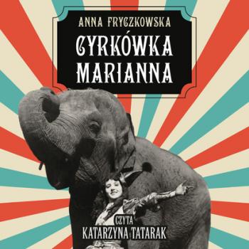Читать Cyrkówka Marianna - Anna Fryczkowska