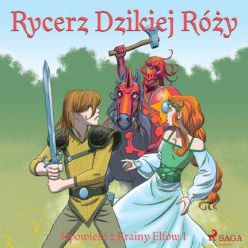 Читать Opowieść z Krainy Elfów 1 - Rycerz Dzikiej Róży - Peter Gotthardt