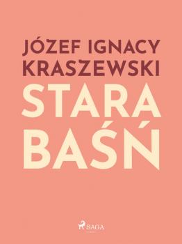 Читать Stara baśń - Józef Ignacy Kraszewski