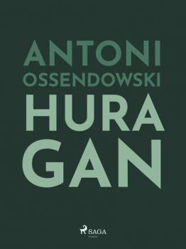 Читать Huragan - Antoni Ossendowski