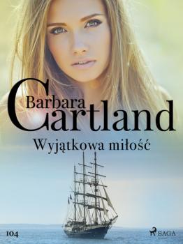 Читать Wyjątkowa miłość - Ponadczasowe historie miłosne Barbary Cartland - Barbara Cartland