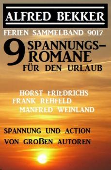 Читать 9 Spannungsromane für den Urlaub: Ferien Sammelband 9017 - Frank Rehfeld