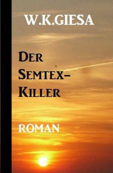 Читать Der Semtex-Killer - W. K. Giesa