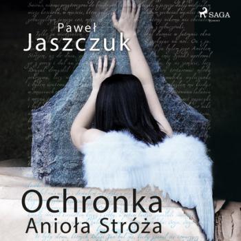 Читать Ochronka Anioła Stróża - Paweł Jaszczuk