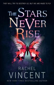 Читать The Stars Never Rise - Rachel  Vincent
