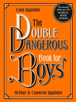 Читать The Double Dangerous Book for Boys - Conn  Iggulden