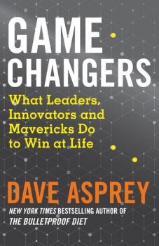 Читать Game Changers - Dave Asprey