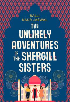 Читать The Unlikely Adventures of the Shergill Sisters - Balli Kaur Jaswal