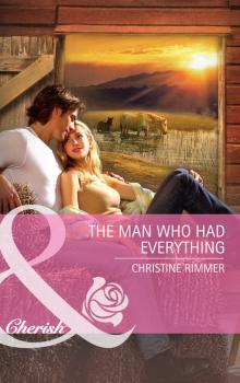 Читать The Man Who Had Everything - Christine Rimmer