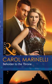 Читать Beholden to the Throne - Carol Marinelli